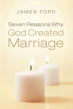 bigCover of the book Seven Reasons Why God Created Marriage by 
