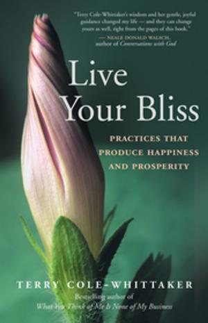 Cover of the book Live Your Bliss by Valerie Ann Worwood, Julia Stonehouse