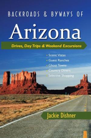 Cover of Backroads & Byways of Arizona: Drives, Day Trips & Weekend Excursions (Backroads & Byways)