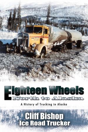 Cover of the book Eighteen Wheels North to Alaska by Steve, McLaren