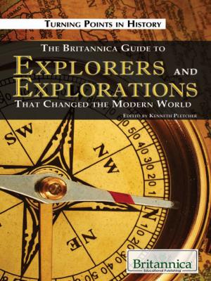 Cover of the book The Britannica Guide to Explorers and Explorations That Changed the Modern World by Robert Curley