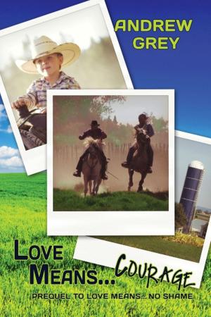 Cover of the book Love Means... Courage by Rick R. Reed