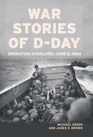 Cover of the book War Stories of D-Day: Operation Overlord: June 6, 1944 by Dick Camp