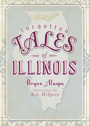 Cover of the book Forgotten Tales of Illinois by Michael Harris, Linda Sickler