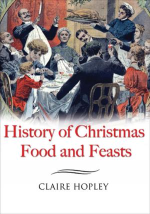 Cover of the book History of Christmas Food and Feasts by Geoffrey Sadler