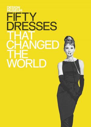 Cover of the book Fifty Dresses That Changed the World by Tejvan Pettinger