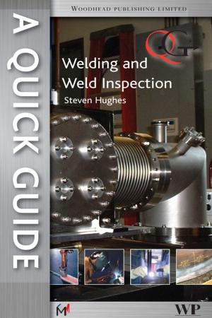 Cover of the book A Quick Guide to Welding and Weld Inspection by Monica S Krishnan, Margarita Racsa, Hsiang-Hsuan Michael Yu