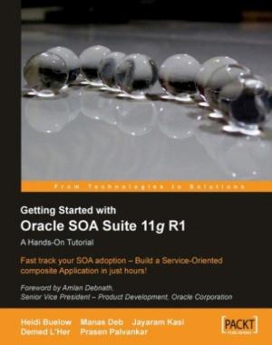 Cover of the book Getting Started With Oracle SOA Suite 11g R1 – A Hands-On Tutorial by Adam Watson