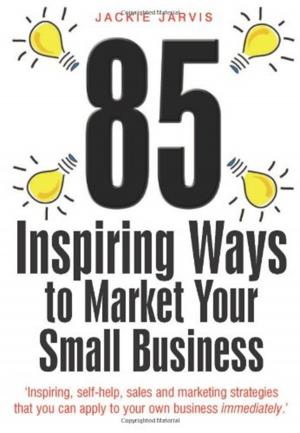 Cover of the book 85 Inspiring Ways to Market Your Small Business, 2nd Edition by Michele Giuttari