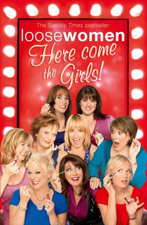 Cover of the book Loose Women: Here Come the Girls by Mary Stewart