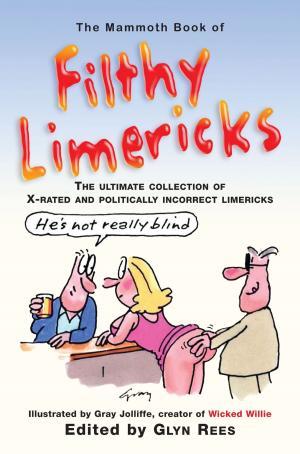 Cover of the book The Mammoth Book of Filthy Limericks by Jane O'Reilly