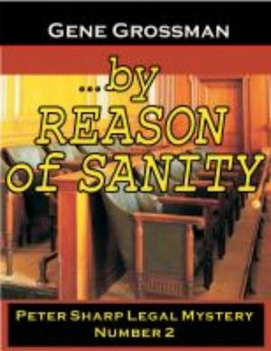 Cover of the book ...by Reason of Sanity: Peter Sharp Legal Mystery #2 by Gene Grossman