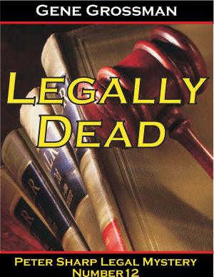 Cover of the book Legally Dead: Peter Sharp Legal Mystery #12 by Nick Shoveen
