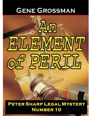 Cover of the book An Element of Peril: Peter Sharp Legal Mystery #10 by Gene Grossman