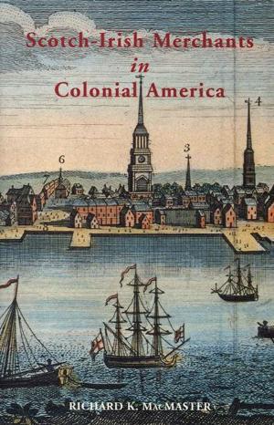 Cover of the book Scotch-Irish Merchants in Colonial America by Eamon Phoenix, Pádraic Ó Cléireacháin, Eileen McAuley