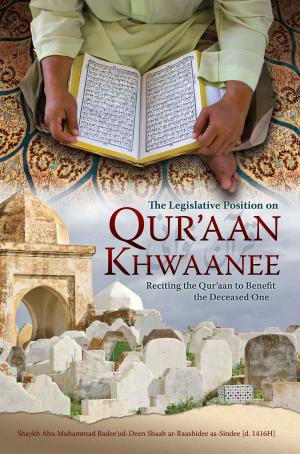 Cover of the book The Legislative Position on Qur'aan Khwaanee by Shaykh Muhammad ibn 'Abdil-Wahhaab