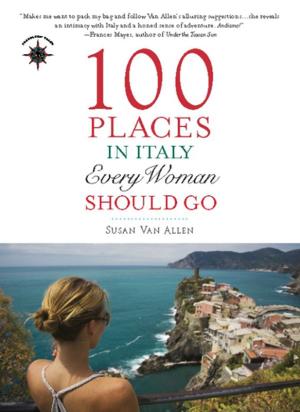 Cover of the book 100 Places in Italy Every Woman Should Go by Laurie Gough