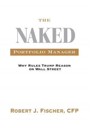 Cover of the book The Naked Portfolio Manager: Why Rules Trump Reason On Wall Street by J.T. Lundy
