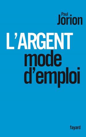 Cover of the book L'argent, mode d'emploi by Jean-Jacques Kupiec