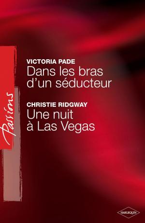 Cover of the book Dans les bras d'un séducteur - Une nuit à Las Vegas (Harlequin Passions) by Marisa Carroll