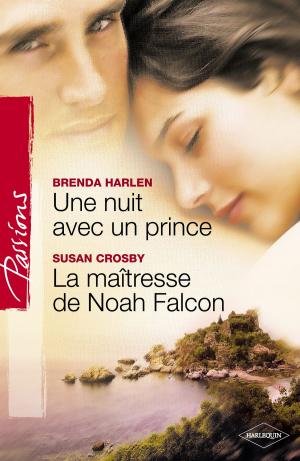 Cover of the book Une nuit avec un prince - La maîtresse de Noah Falcon (Harlequin Passions) by Penny Jordan
