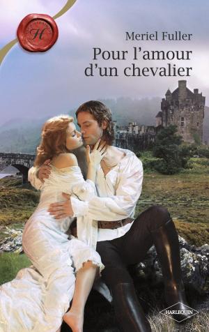 Book cover of Pour l'amour d'un chevalier (Harlequin Les Historiques)