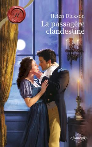 Cover of the book La passagère clandestine (Harlequin Les Historiques) by Cynthia Eden, Elle James, Elizabeth Heiter