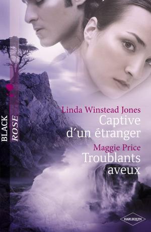 Cover of the book Captive d'un étranger - Troublants aveux (Harlequin Black Rose) by Cynthia Thomason