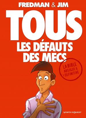 Cover of the book Tous les défauts des mecs - La bible by Christophe Lemoine, Cécile