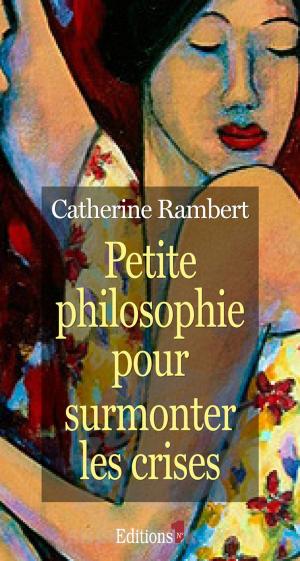 Cover of the book Petite philosophie pour surmonter les crises by Catherine Rambert