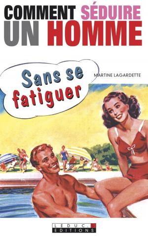 Cover of the book Comment séduire un homme sans se fatiguer by Camille Anseaume
