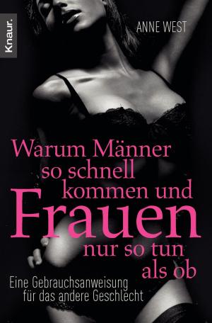 Cover of the book Warum Männer so schnell kommen und Frauen nur so tun als ob by Val McDermid