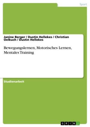 Cover of the book Bewegungslernen, Motorisches Lernen, Mentales Training by Thomas Schneider