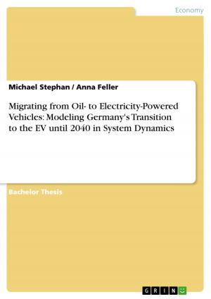 Cover of the book Migrating from Oil- to Electricity-Powered Vehicles: Modeling Germany's Transition to the EV until 2040 in System Dynamics by Antje Kreher