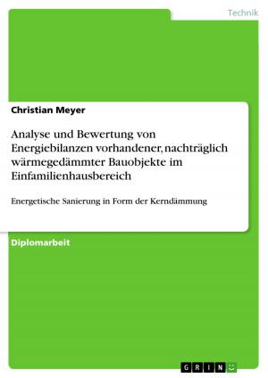 Cover of the book Analyse und Bewertung von Energiebilanzen vorhandener, nachträglich wärmegedämmter Bauobjekte im Einfamilienhausbereich by Steffen Blatt
