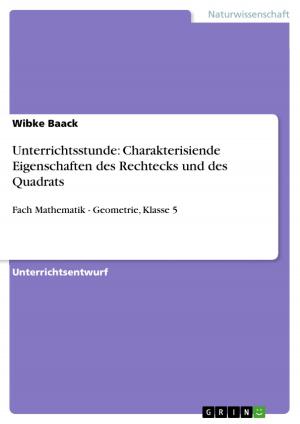 Cover of the book Unterrichtsstunde: Charakterisiende Eigenschaften des Rechtecks und des Quadrats by Julia Kulewatz