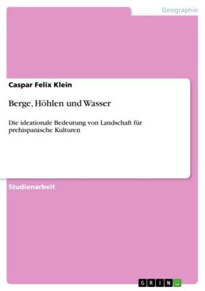 Cover of the book Berge, Höhlen und Wasser by GRIN Verlag