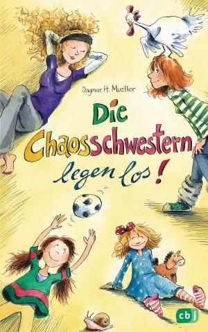 Cover of the book Die Chaosschwestern legen los by Sarah Crossan