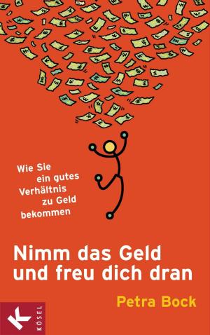 Cover of the book Nimm das Geld und freu dich dran by Janine Berg-Peer