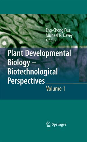 Cover of the book Plant Developmental Biology - Biotechnological Perspectives by Marlies Elger, Tatsuo Sakai, Wilhelm Kriz