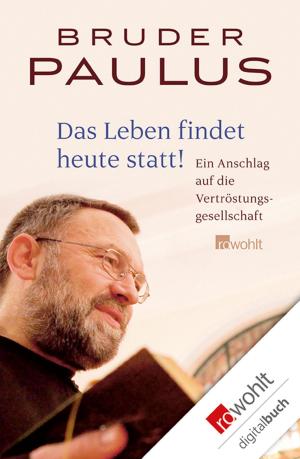 Cover of the book Das Leben findet heute statt! by Natascha Wodin