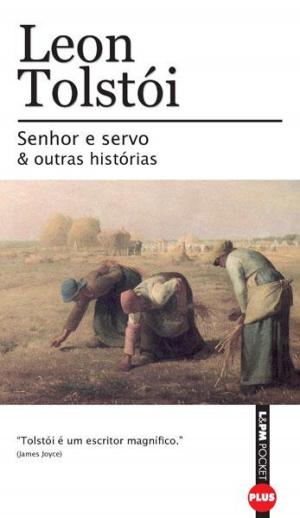 Cover of the book Senhor e Servo e Outras Histórias by Gustave Flaubert