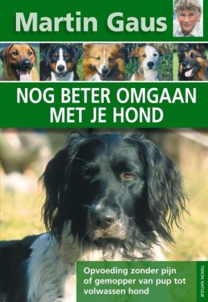 Cover of the book Nog beter omgaan met je hond by Marinus van den Berg