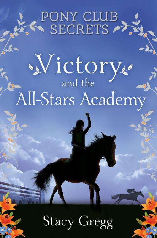 Cover of the book Victory and the All-Stars Academy (Pony Club Secrets, Book 8) by Stacy Gregg, HarperCollins Publishers