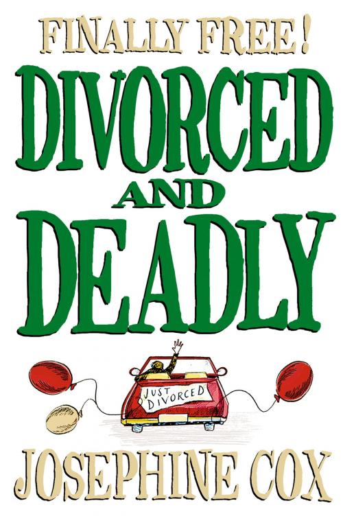 Cover of the book Divorced and Deadly by Josephine Cox, HarperCollins Publishers