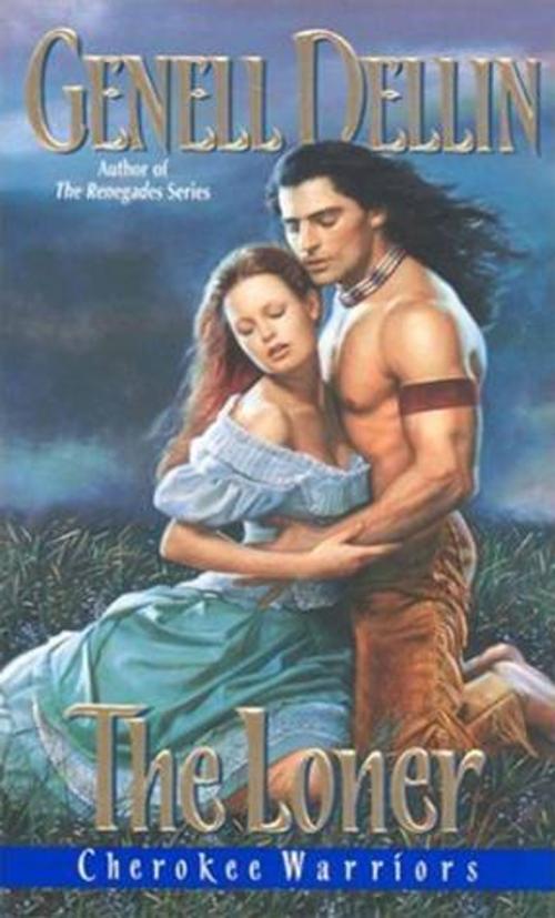 Cover of the book Cherokee Warriors: The Loner by Genell Dellin, HarperCollins e-books