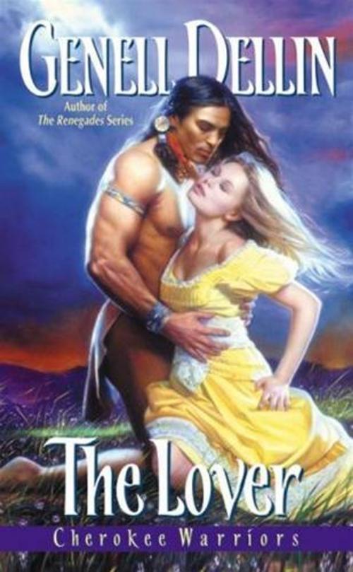 Cover of the book Cherokee Warriors: The Lover by Genell Dellin, HarperCollins e-books