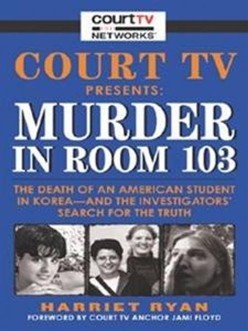 Cover of the book Court TV Presents: Murder in Room 103 by Harriet Ryan, HarperCollins e-books