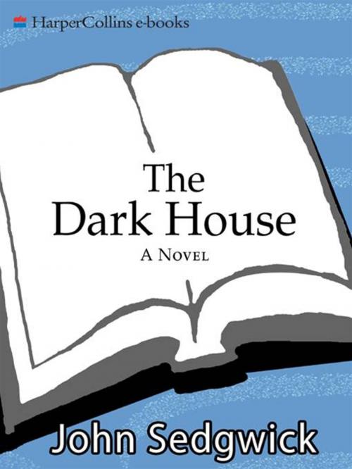 Cover of the book The Dark House by John Sedgwick, HarperCollins e-books