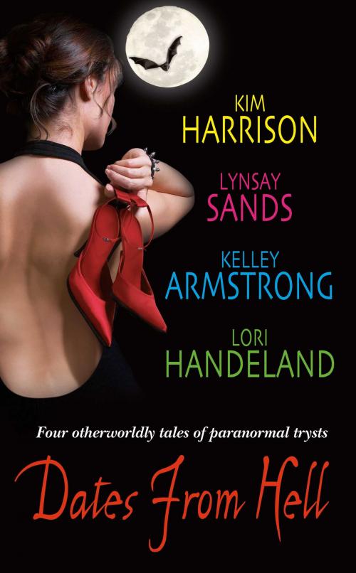 Cover of the book Dates From Hell by Kim Harrison, Lynsay Sands, Kelley Armstrong, Lori Handeland, HarperCollins e-books